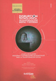 Title: ¿Cuarta revolución industrial? Contribuciones tecnosociales para la transformación social: Disrupción tecnológica, transformación y sociedad, Author: Juan Carlos Henao