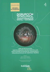 Title: Aires de revolución: nuevos desafíos tecnológicos a las instituciones económicas, financieras y organizacionales de nuestros tiempos: Disrupción tecnológica, transformación y sociedad, Author: Juan Carlos Henao