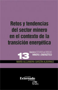 Title: Retos y tendencias del sector minero en el contexto de la transición energetica, Author: María Alejandra Garzón Albornoz Pavajeau