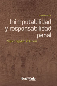 Title: Inimputabilidad y responsabilidad penal: CUARTA EDICIÓN, Author: Nódier Agudelo Betancur