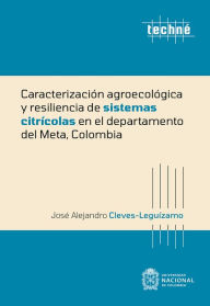 Title: Caracterización agroecológica y resiliencia de sistemas citrícolas en el departamento del Meta, Colombia, Author: José Alejandro Cleves-Leguízamo