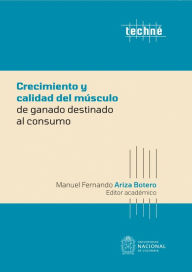 Title: Crecimiento y calidad del músculo de ganado destinado al consumo, Author: Fernando Ariza Botero
