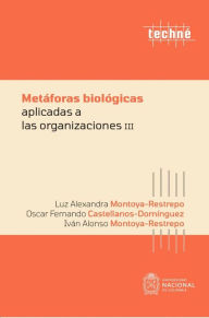 Title: Metáforas biológicas aplicadas a las organizaciones III, Author: Oscar Fernando Castellanos Domínguez