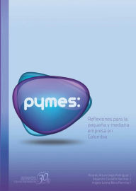 Title: Pymes: reflexiones para la pequeña y mediana empresa en Colombia, Author: Ricardo Arturo Vega