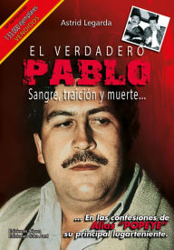 Title: El verdadero Pablo: Sangre, traición y muerte..., Author: Astrid María Legarda Martínez