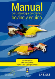 Title: Manual de osteología de cráneo bovino y equino, Author: Víctor Gil López
