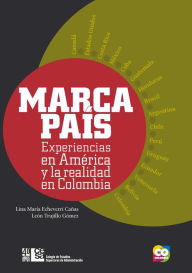 Title: Marca País: Experiencias en América y la realidad en Colombia, Author: Lina María Echeverri