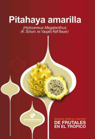 Title: Manual para el cultivo de frutales en el trópico. Pitahaya, Author: Darío Corredor