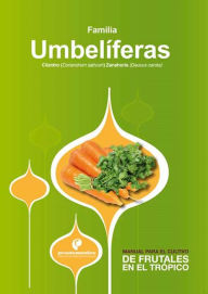Title: Manual para el cultivo de hortalizas. Familia Umbelíferas, Author: Hernán Pinzón Ramírez