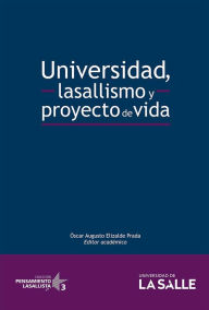 Title: Universidad, lasallismo y proyecto de vida, Author: Óscar Augusto Elizalde Prada
