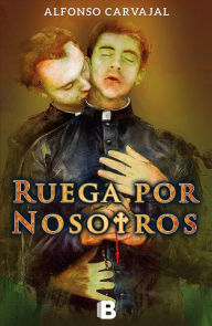 Title: Ruega por nosotros, Author: Alfonso Carvajal Rueda