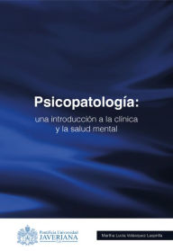 Title: Psicopatología: Una introducción a la clínica y la salud mental, Author: Martha Lucía Velásquez L