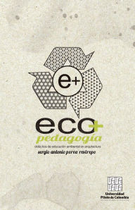 Title: Ecopedagogía: Didáctica de educación ambiental en arquitectura, Author: Sergio Antonio Perea