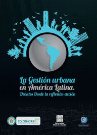 Title: La Gestión Urbana en América Latina: Debates desde la reflexión - acción, Author: Autores Varios