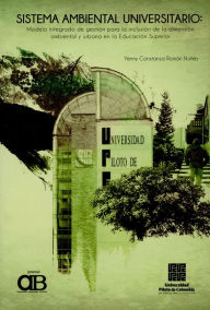 Title: Sistema ambiental universitario: Modelo integrado de gestión para la inclusión de la dimensión ambiental y urbana en la Educación Superior, Author: Yenny Constanza Román Nuñez