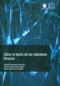 Title: Sobre la teoría de las relaciones binarias, Author: Edilberto Sarmiento Sarmiento