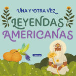 Alternative view 1 of Una y otra vez 2. Leyendas latinoamericanas / Again and Again 2: Latin American Legends