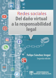 Title: Redes sociales: del daño virtual a la responsabilidad legal, Author: Javier Felipe Sánchez Iregui