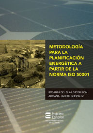 Title: Metodología para la planificación energética a partir de la norma ISO 50001, Author: Rosaura Del Pilar Castrillón Mendoza