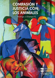Title: Compasión y justicia con los animales, Author: Rodrigo Jesús Ocampo Giraldo