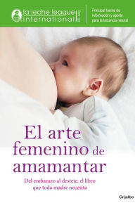 Title: El arte femenino de amamantar, Author: Asociacion Liga De La Leche Colombia