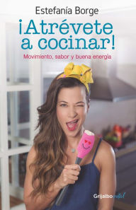 Title: ¡Atrévete a cocinar!, Author: Estefanía Borge