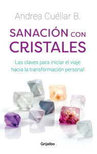 Title: Sanación con cristales, Author: Andrea Cuellar B.