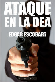 Title: Ataque en la DEA, Author: Edgar Escobart