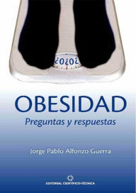 Title: Obesidad: Preguntas y respuestas, Author: Jorge Pablo Alfonzo Guerra