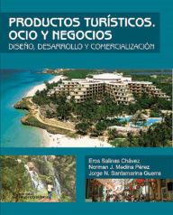 Title: Productos turísticos. Ocio y negocios: Diseño, desarrollo y comercialización, Author: Eros Salinas Chávez