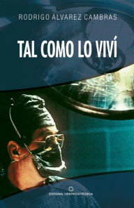 Title: Tal como lo viví, Author: Rodrigo Álvarez Cambra