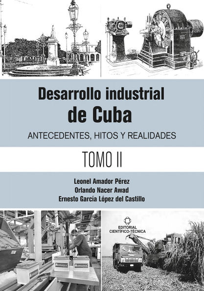 Desarrollo industrial de Cuba. Antecedentes, hitos y realidades T-2