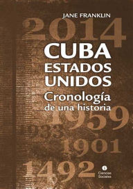 Title: Cuba-Estados Unidos: Cronología de una historia, Author: Jane Franklin