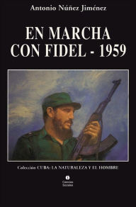 Title: En marcha con Fidel - 1959, Author: Antonio Núñez Jiménez