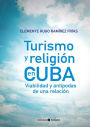 Turismo y religión en Cuba: Viabilidad y antípodas de una relación