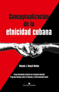 Title: La conceptualización de la etnicidad cubana, Author: Rolando J. Rensoli Medina