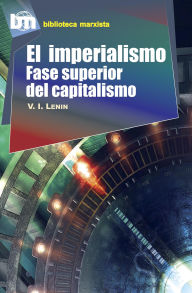 Title: El imperialismo fase superior del capitalismo, Author: V.I Lenin