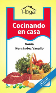 Title: Cocinando en casa, Author: Sonia Asunción Hernández Vasallo