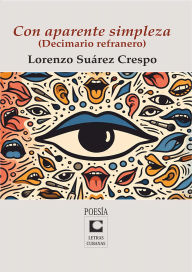 Title: Con aparente simpleza: Decimario refranero, Author: Lorenzo Suárez Crespo