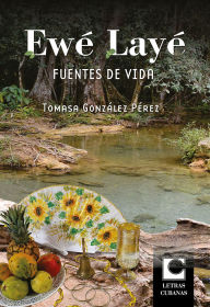Title: Ewé Layé. Fuentes de vida, Author: Tomasa González Pérez