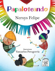 Title: Papaloteando, Author: Nersys Felipe