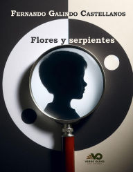 Title: Flores y serpientes, Author: Castellanos Fernando Galindo