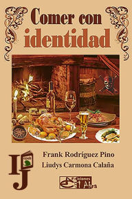 Title: Comer con identidad, Author: Liudys Carmona Calaña