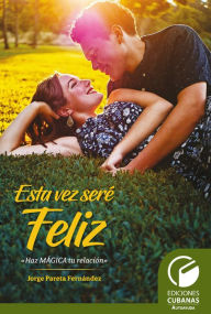 Title: Esta vez seré feliz, Author: Jorge Pareta Fernández