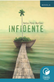 Title: Infidente, Author: Nelton Pérez Martínez