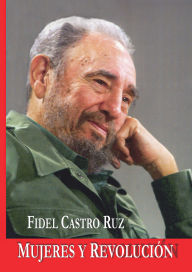 Title: Mujeres y Revolución, Author: Fidel Castro Ruz