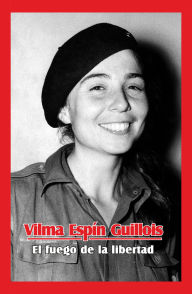 Title: Vilma Espín Guillois. El fuego de la libertad, Author: María Yolanda Ferrer Gómez
