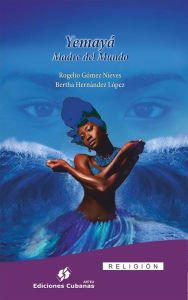 Title: Yemayá Madre del Mundo, Author: Rogelio Gómez Nieve