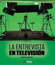 Title: La entrevista en Televisión, Author: Freddy Moros