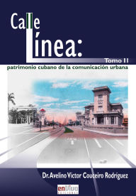 Title: Calle línea: patrimonio cubano de la comunicación urbana. Tomo II: RUTH Casa Editorial, Author: Avelino Víctor Couceiro Rodríguez